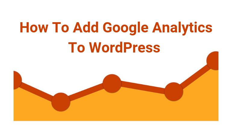The Easy Guide To Add Google Analytics To WordPress - Nestify